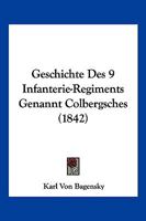Geschichte Des 9 Infanterie-Regiments Genannt Colbergsches (1842) 1168453410 Book Cover