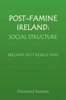 Post-Famine Ireland: Social Structure 1425716024 Book Cover