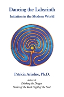 Dancing the Labyrinth: Initiation in the Modern World 0997468041 Book Cover