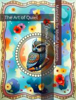 The Art of Quiet: Mandalas for Mindful Moments B0G5W1H17J Book Cover