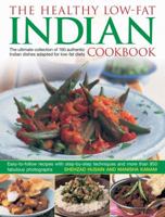 The Healthy Low Fat Indian Cookbook: The Ultimate Collection of Authentic Indian Dishes Adapted for Low-Fat Diets.  160 Easy-to-Follow Recipes with Step-by-Step Techniques and 850 Fabulous Photographs 1844767167 Book Cover