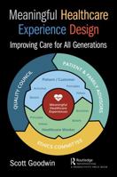 Meaningful Healthcare Experience Design: Improving Care for All Generations 0367494914 Book Cover