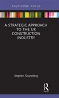 A Strategic Approach to the UK Construction Industry 1032178485 Book Cover