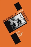 Politics of Yiddish: Studies in Language, Literature and Society (Winter Studies in Yiddish;, V. 4) 0761990259 Book Cover