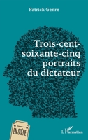 Trois-cent-soixante-cinq portraits du dictateur (En Scène) (French Edition) 2336465884 Book Cover
