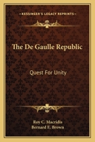 The De Gaulle Republic: Quest for Unity 0548439443 Book Cover