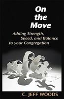 On the Move: Adding Strength, Speed, and Balance to Your Congregation 0827227280 Book Cover