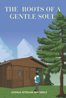 The roots of a gentle soul B0G5LRZRLX Book Cover