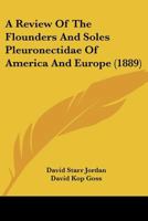 A Review of the Flounders and Soles Pleuronectidae of America and Europe 1166441172 Book Cover