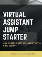 Virtual Assistant Jump Starter: How to Get Started with Your New Virtual Assistant B0GPL9Q6H1 Book Cover