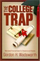The College Trap : Web-Based Financial Guide For Students And Parent 0965968219 Book Cover