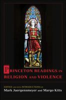 Princeton Readings in Religion and Violence 0691129142 Book Cover