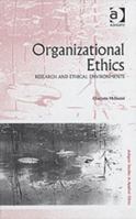 Organizational Ethics: Research and Ethical Environments (Ashgate Studies in Applied Ethics) 0754634477 Book Cover