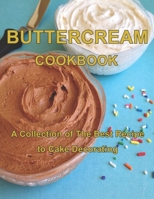ButterCream Cookbook: A Collection of The Best Recipes to Cake Decorating B08YQFVNWS Book Cover