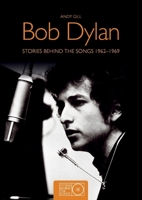 Bob Dylan: Stories Behind the Songs 1962-1969 1847327591 Book Cover