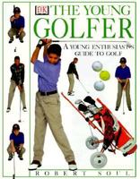 Young Golfer: A Young Enthusiasts Guide to Golf 0789447126 Book Cover