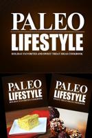 Paleo Lifestyle - Holiday Favorites and Sweet Treat Ideas Cookbook: Modern Caveman CookBook for Grain Free, Low Carb, Sugar Free, Detox Lifestyle 1499655320 Book Cover