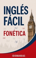 INGLÉS FÁCIL: FONÉTICA (Spanish Edition) B0FMPS6BWL Book Cover