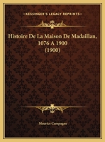 Histoire De La Maison De Madaillan, 1076-1900 1272210766 Book Cover