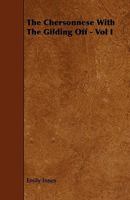 The Chersonese With the Gilding Off; Volume 1 1017966206 Book Cover