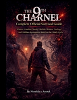 The 9th Charnel Complete Official Survival Guide: Master Combat, Sanity, Builds, Bosses, Endings, and Hidden Systems to Survive the Ninth Cycle B0GJD584MS Book Cover
