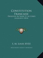 Constitution Francaise: Presentee Au Senat Et Au Corps Legislatif (1814) 1169566324 Book Cover