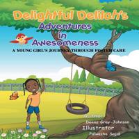 Delightful Delilah's Adventures in Awesomeness: A Young Girl's Journey Through Foster Care. 0578462044 Book Cover