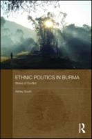 Ethnic Politics in Burma: States of Conflict. Routledge Contemporary Southeast Asia Series. 041557269X Book Cover