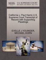 California v. Paul Harris U.S. Supreme Court Transcript of Record with Supporting Pleadings 1270636626 Book Cover