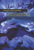 How God showed me he is the author of my life. B08N1M58GX Book Cover