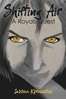 Shifting Air: A Royals Quest 1545671389 Book Cover