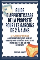 Guide D'Apprentissage De La Propreté Pour Les Garçons De 2 à 4 Ans: Le Plan Anti-Bataille: Comprendre la Psychologie des Garçons pour entraîner au ... 2-4 Ans les plus Résistants (French Edition) B0GWS1K189 Book Cover