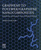 Graphene to Polymer/Graphene Nanocomposites: Emerging Research and Opportunities 032390937X Book Cover
