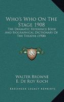 Who's Who on Stage 1908 0548863806 Book Cover