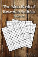 The Man Book of Extreme Sudoku: Volume 5, 16 x 16 Mega Sudoku Puzzle Book; Great Gift for Men and Dads 1083085921 Book Cover