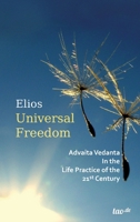 Universal Freedom: Advaita Vedanta in the Life Practice of the 21st Century 3958023401 Book Cover