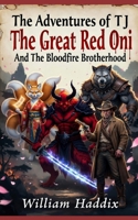 The Adventures of TJ The Great Red Oni And The Bloodfire Brotherhood B0FTZ47RMM Book Cover
