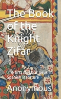 The Book of the Knight Zifar: The first chivalric novel in Spanish literature B0FP9WFKZL Book Cover