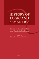 History of Logic and Semantics: Studies on the Aristotelian and Terminist Traditions 9004324267 Book Cover