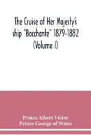 The cruise of Her Majesty's ship "Bacchante" 1879-1882 9354039480 Book Cover