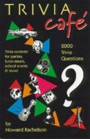 Trivia Café: 2000 Questions For Parties, Travel, Fund-raisers, School Events 1565500903 Book Cover