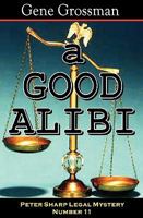A GOOD ALIBI - Peter Sharp Legal Mystery #11 (Magic Lamp Legal Mysteries) 1882629841 Book Cover