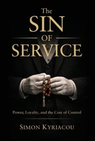 The Sin Of Service: Power, Loyalty, and the Cost of Control B0H14T9JBV Book Cover
