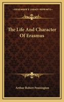 The Life And Character Of Erasmus 1162957409 Book Cover
