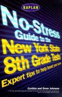 Kaplan The No Stress Guide To The New York State 8th Grade Tests 0743214137 Book Cover