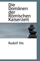 Die Domanen Der Romischen Kaiserzeit (1896) 0526198060 Book Cover