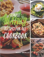 Simple Healthy Recipes For All Cookbook: 100 Super Instant Delicious Easy Recipes For Beginners B08JB1XHQC Book Cover