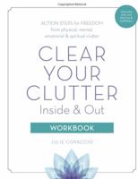 Clear Your Clutter Inside & Out Workbook 1733801693 Book Cover