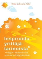 Inspiroidu yrittäjätarinoista: Yrittäjien kertomuksia omasta yrittäjyydestään 9523185810 Book Cover