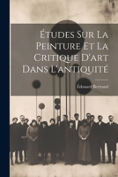 Études Sur La Peinture Et La Critique D'art Dans L'antiquité 1022835130 Book Cover